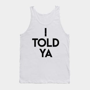 I-told-ya-vintage Tank Top